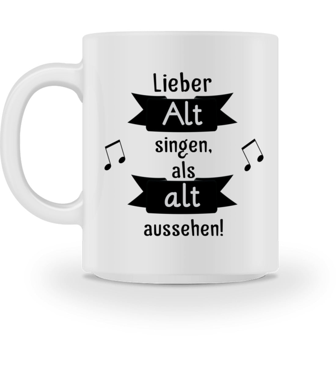 Lieber Alt singen als alt aussehen Chor – Tasse