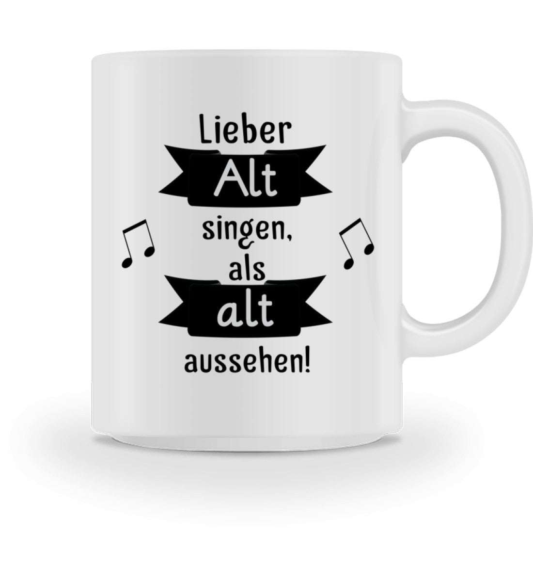 Lieber Alt singen als alt aussehen Chor – Tasse