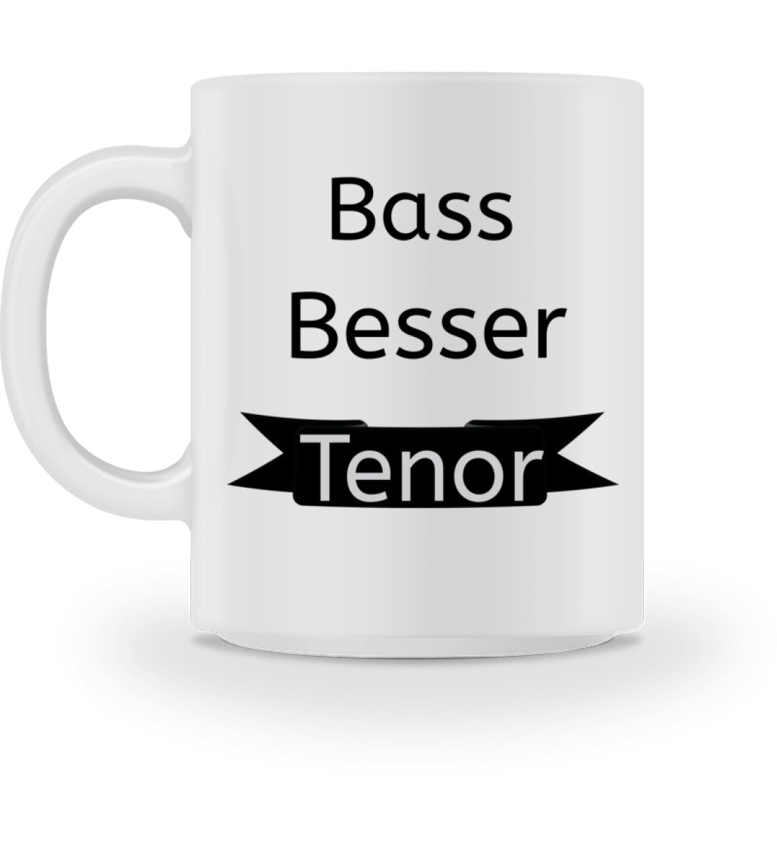 Bass Besser Tenor für Chor Sänger Tenöre – Tasse